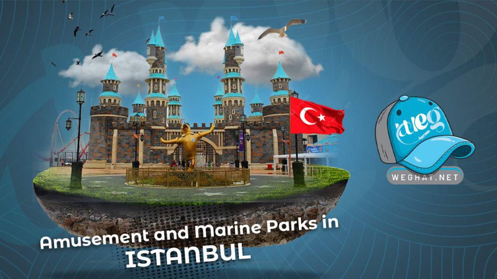 Amusement and Marine Parks in Istanbul